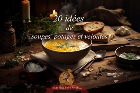 20 idées de soupes potages et veloutés Petits Plats Entre Amis