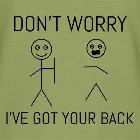 Don T Worry I Ve Got Your Back T Shirt By Chargrilled