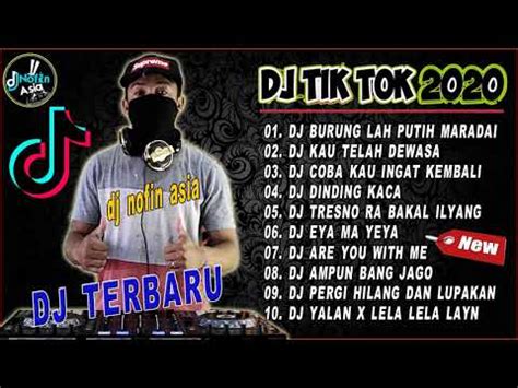 Dj Tik Tok Terbaru 2020 Dj Burung Lah Putih Maradai Full Album Remix