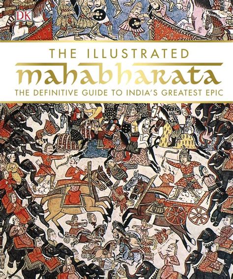 The Illustrated Mahabharata The Definitive Guide To Indias Greatest