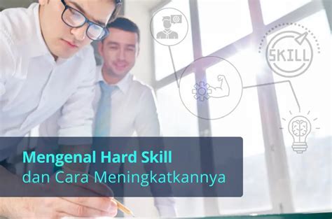 Pengertian Hard Skill Dan Bagaimana Cara Meningkatkannya