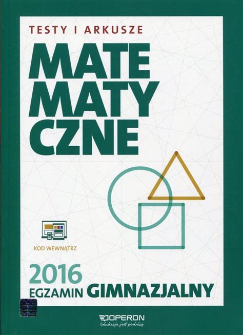 Egzamin Gimnazjalny 2016 Testy I Arkusze Matematyczne Opracowanie