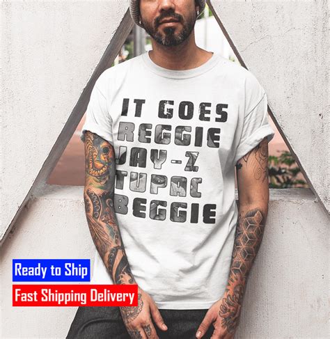 It Goes Reggie Jay Z Tupac And Biggie Unisex T Shirt Rever Lavie