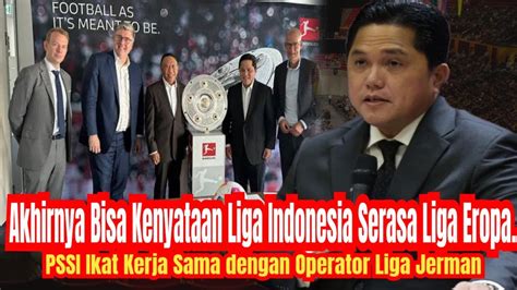 Erick Thohir Resmi Umumkan PSSI Ikat Kerja Sama Dengan Operator Liga