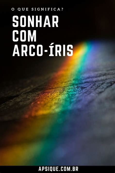 Sonhar Arco Iris O Que Significa Em Arco Ris Iris Arco