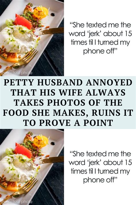 Petty Husband Annoyed That His Wife Always Takes Photos Of The Food She