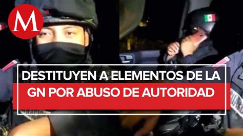 Agentes De La Guardia Nacional Son Destituidos Por Abuso De Autoridad