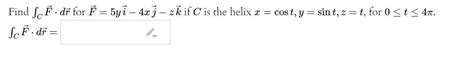 Solved Find ScĚdf For F 5yi 4x J Zk If C Is The Helix