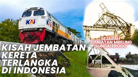 KISAH JEMBATAN KERETA API TERLANGKA DI INDONESIA JEMBATAN MBELING PROGO