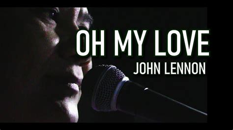 Oh My Love John Lennon Smoke And Mirror Cover Youtube