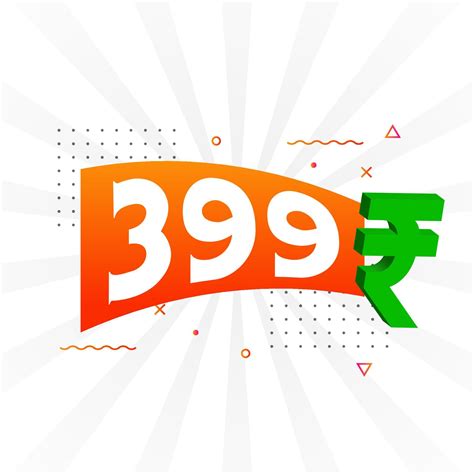 399 Rupee symbol bold text vector image. 399 Indian Rupee currency sign ...