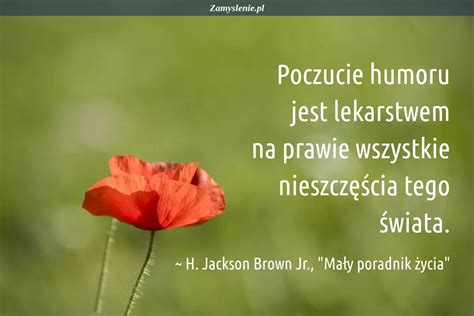 Cytat Poczucie Humoru Jest Lekarstwem Na Prawie Wszystkie Nieszcz Cia