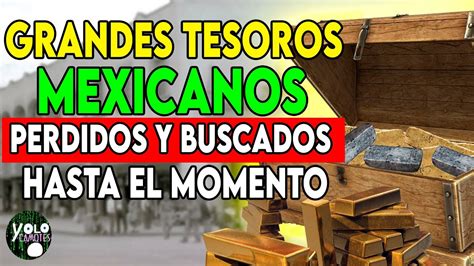 Historias De Grandes Tesoros Mexicanos Perdidos Y Buscados Hasta El