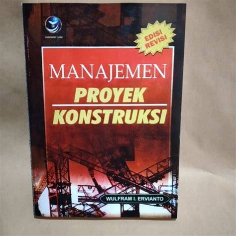 Jual Manajemen Proyek Konstruksi Edisi Revisi By Wulfram Ervianto