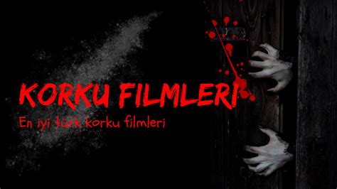 En İyi Türk Korku Filmleri En Çok İzlenen Türk Korku Filmleri Doğru