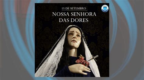 NOSSA SENHORA DAS DORES Memória Terça Feira 15 de Setembro