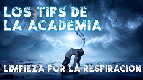 Los TIPS de la ACADEMÍA Limpieza energética a través de la RESPIRACIÓN