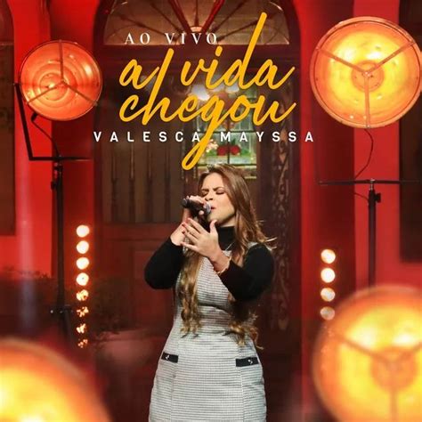 A Vida Chegou Ao Vivo Single De Valesca Mayssa Letras Com