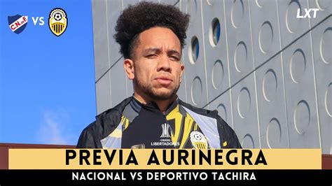 PREVIA AURINEGRA NACIONAL VS DEPORTIVO TACHIRA COPA LIBERTADORES