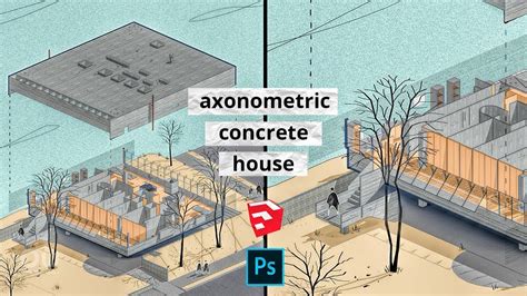 Architecture Axonometric House With Sketchup And Photoshop Dezign Ark