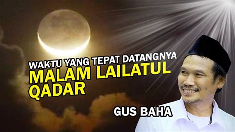 Kapan Malam Lailatul Qadar Menurut Gus Baha Lailatul Qadar Ternyata