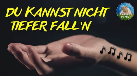 Du Kannst Nicht Tiefer Falln Lied Von Pastor Bernd Youtube