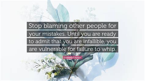 Israelmore Ayivor Quote Stop Blaming Other People For Your Mistakes