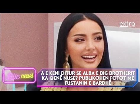 A e keni ditur se Alba e Big Brotherit ka qenë nuse Publikohen fotot