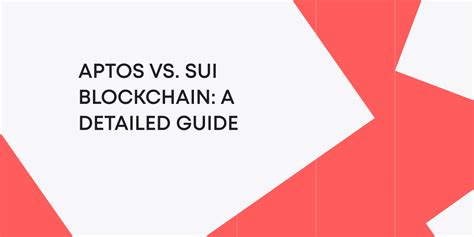 Aptos Vs Sui What Layer Blockchain To Prefer