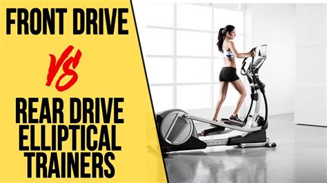 Front Drive Vs Rear Drive Elliptical Trainers Which One Is Better