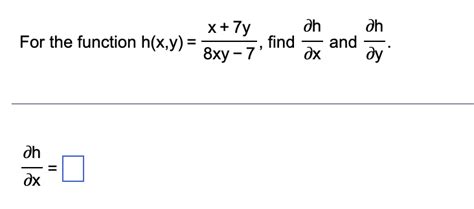 Solved For The Function H X Y 8xy−7x 7y Find ∂x∂h And