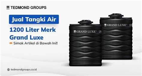 Jual Tangki Air Liter Merk Grand Luxe Produsen Tangki Air