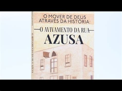 O avivamento da rua AZUSA 2 parte do livro rua Azusa a história do