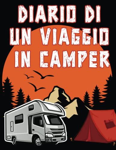 Diario Di Un Viaggio In Camper Diario Di Viaggio Per Camper Per