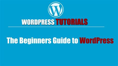 Wordpress Tutorial How To Use Wordpress The Beginners Guide To