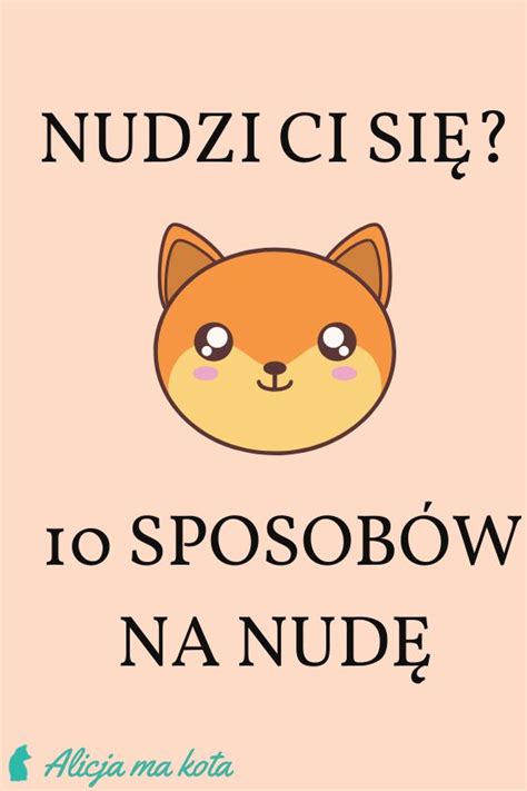 Nudzi Mi Si Co Robi Sposob W Na Nud Co Robi Gdy Nudzi Mi