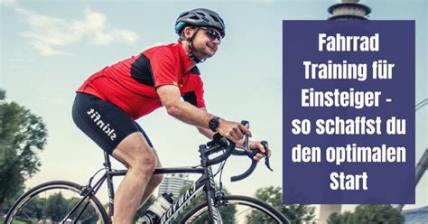 Fahrrad Training für Einsteiger So schaffst du den optimalen Start