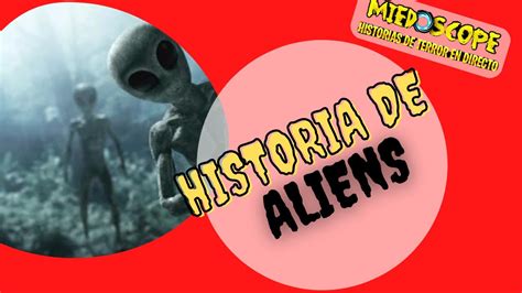 Historia De Aliens Youtube