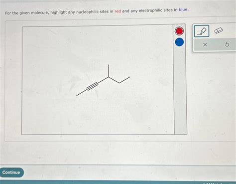 Solved For The Given Molecule Highlight Any Nucleophilic Chegg