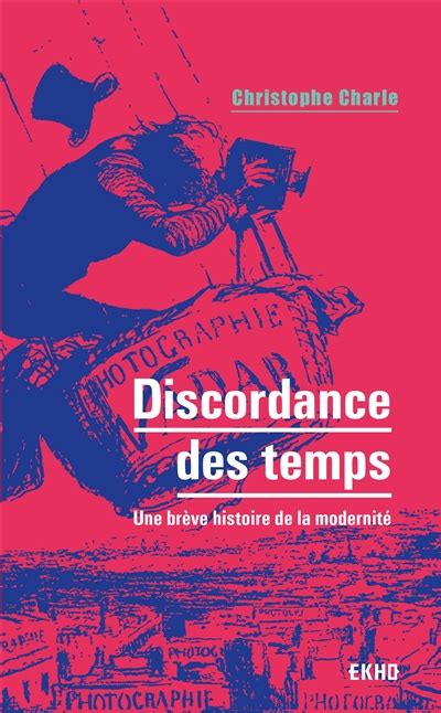 Discordance Des Temps Une Br Ve Histoire De La Modernit Charle