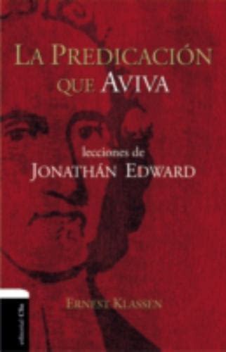 La Predicaci N Que Aviva Lecciones De Jonath N Edward 9788494452796 EBay