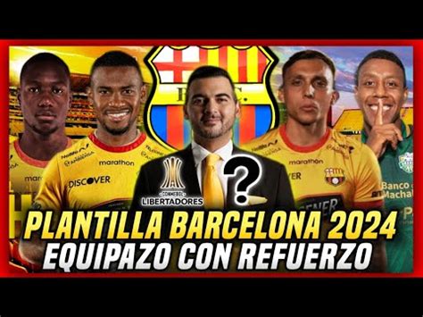 Este SERÁ EL EQUIPAZO de BARCELONA SC 2024 con LOS NUEVOS REFUERZOS