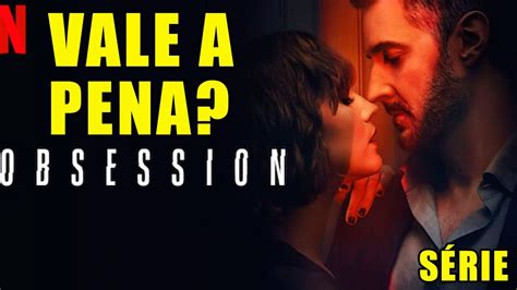 DESEJO OBSESSIVO OBSESSION NOVA SÉRIE DE SUSPENSE ERÓTICO DA