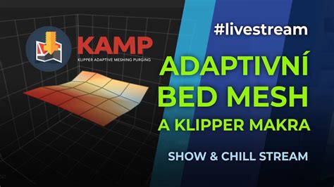 KAMP Adaptivní bed mesh leveling a k tomu trocha Klipper maker SHOW