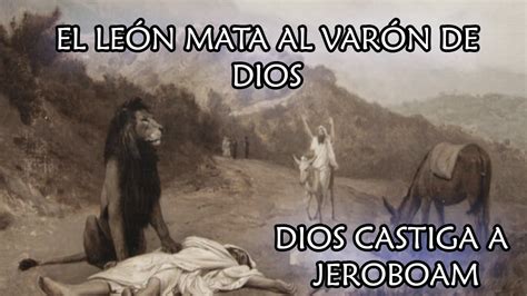 El Le N Mata Al Profeta De Dios Jeroboam El Castigo Divino Youtube