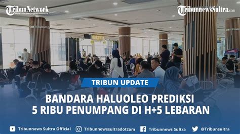 Jadi Puncak Arus Balik Bandara Haluoleo Kendari Prediksi Penumpang