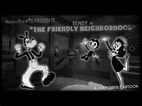 Annoying Pig Bendy In The Friendly Neighborhood Feat Boris The