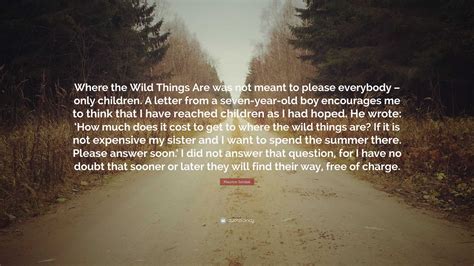 Maurice Sendak Quote Where The Wild Things Are Was Not Meant To