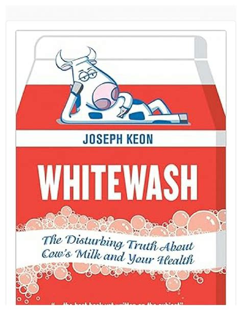 FREE PDF Whitewash: The Disturbing Truth About Cow's Milk and Your