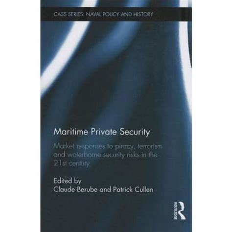 Maritime Private Security Market Responses To Piracy Terrorism And